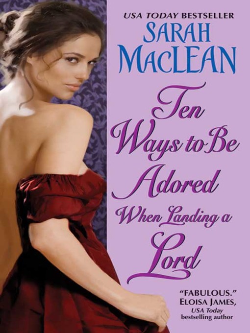 Title details for Ten Ways to Be Adored When Landing a Lord by Sarah MacLean - Available
